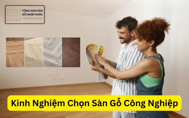 Kinh Nghiệm Chọn Sàn Gỗ Công Nghiệp